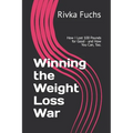 Winning the Weight Loss War: How I Lost 100 Pounds for Good - and How You Can, Too.