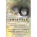 Unicycle, the Book of Fictitious Symmetry and Nonrandom Truth, or the Panpsychist Asymmetry of Nature's Democratic Pi