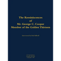The Reminiscences of Mr. George C. Cooper, Member of the Golden Thirteen: 1916-2002