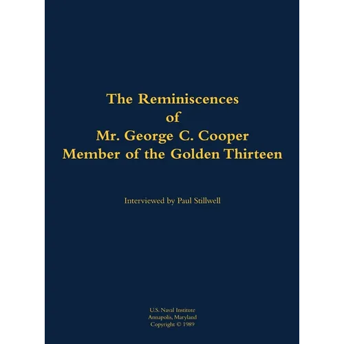 The Reminiscences of Mr. George C. Cooper, Member of the Golden Thirteen: 1916-2002