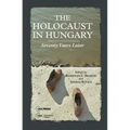 The Holocaust in Hungary: Seventy Years Later