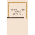 The Collected Stories of L. Frank Baum