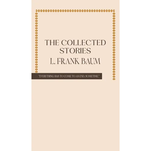 The Collected Stories of L. Frank Baum