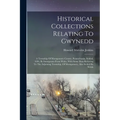 Historical Collections Relating To Gwynedd: A Township Of Montgomery County, Pennsylvania, Settled, 1696, By Immigrants From Wales, With Some Data Ref