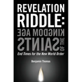 Kingdom Age of the Saints: End Times for the New World Order