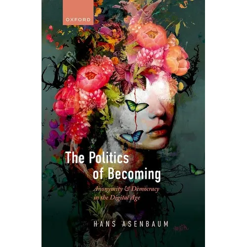 The Politics of Becoming: Anonymity and Democracy in the Digital Age