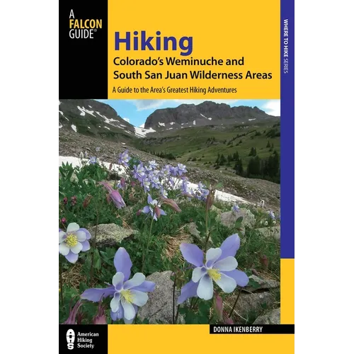 Hiking Colorado's Weminuche and South San Juan Wilderness Areas