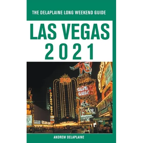 Las Vegas - The Delaplaine 2021 Long Weekend Guide