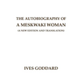 The Autobiography of a Meskwaki Woman: A New Edition and Translation: