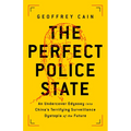 The Perfect Police State: An Undercover Odyssey Into China's Terrifying Surveillance Dystopia of the Future
