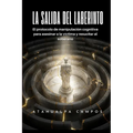 La Salida del Laberinto: El protocolo de manipulación cognitiva para asesinar a la víctima y resucitar al soberano