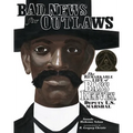 Bad News for Outlaws: The Remarkable Life of Bass Reeves, Deputy U.S. Marshal