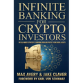 Infinite Banking for Crypto Investors: The Old-Money Strategy to Borrow, Grow and Protect Your Digital Assets