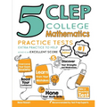 5 CLEP College Mathematics Practice Tests: Extra Practice to Help Achieve an Excellent Score