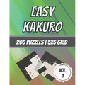 Easy Kakuro: 200 Puzzles 5x5 Grid Beginner Level Cross Sum Puzzles With Solutions