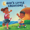 God's Little Creations: Rhyming Christian Book Teaching Babies and Toddlers about God's Greatest Blessings