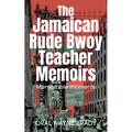 The Jamaican Rude Bwoy Teacher Memoirs: Memorable moments