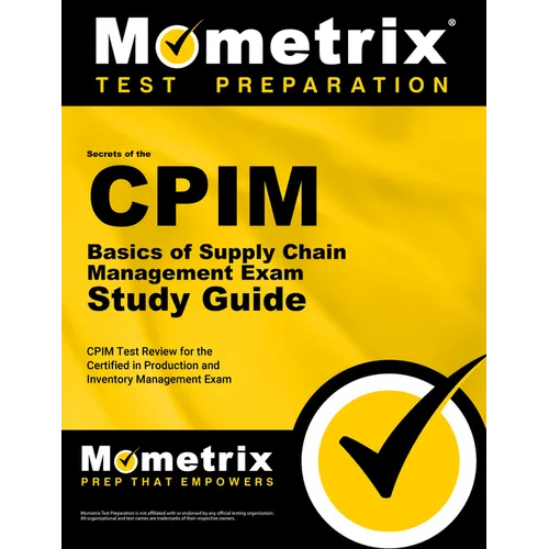 CPIM Basics of Supply Chain Management Exam Secrets Study Guide: CPIM Test Review for the Certified in Production and Inventory Management Exam