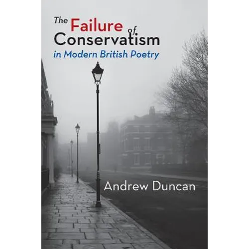 The Failure of Conservatism in Modern British Poetry