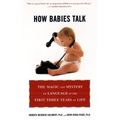How Babies Talk: The Magic and Mystery of Language in the First Three Years of Life