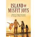 Island of Misfit Joys: Misfires, Capturing Good and Trying to Make it All Fit