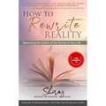 How To Rewrite Reality: Becoming the Author of the Stories in Your Life