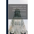 Commentary on the Epistle to the Galatians: and Homilies on the Epistles to the Ephesians