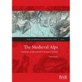 The Medieval Alps: Landscape, people and power in eastern Trentino