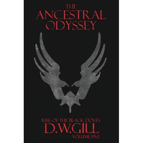 The Ancestral Odyssey: Rise of the Black Doves - Volume Five
