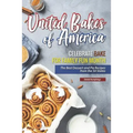 United Bakes of America: Celebrate Bake for Family Fun Month - The Best Dessert and Pie Recipes from the 50 States