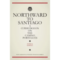 Northward To Santiago: A Curmudgeon On The Camino Portugués