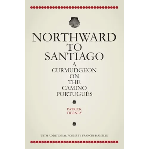Northward To Santiago: A Curmudgeon On The Camino Portugués