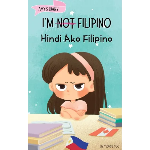 I'm Not Filipino (Hindi Ako Filipino): A Story About Identity, Language Learning, and Building Confidence Through Small Wins Bilingual Children's Book