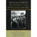 Race and Labor Matters in the New U.S. Economy