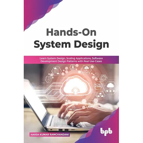 Hands-On System Design: Learn System Design, Scaling Applications, Software Development Design Patterns with Real Use-Cases