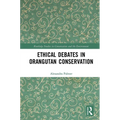 Ethical Debates in Orangutan Conservation