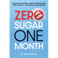 Zero Sugar / One Month: Reduce Cravings - Reset Metabolism - Lose Weight - Lower Blood Sugar