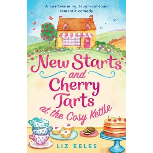 New Starts and Cherry Tarts at the Cosy Kettle: A heartwarming, laugh out loud romantic comedy