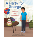 A Party for George: Balloons, Toys, or Flowers