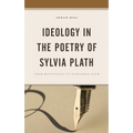 Ideology in the Poetry of Sylvia Plath: From Manuscript to Published Poem