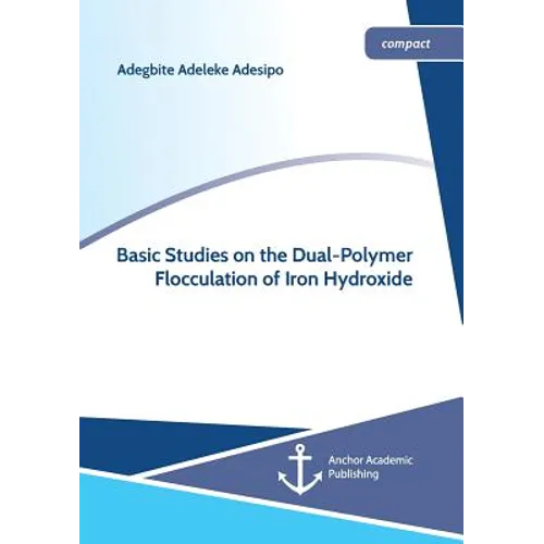 Basic Studies on the Dual-Polymer Flocculation of Iron Hydroxide