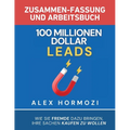 100 Millionen Dollar Leads Zusammen-fassung und Arbeitsbuch: Wie Sie Fremde dazu bringen, Ihre Sachen kaufen zu wollen