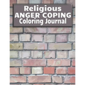 Religious Anger Coping Coloring Journal: Brick Wall Cover, Mandala Coloring Pages, Bible Verse Prompt Notebook, Weekly Anger Management Tracker, Copin