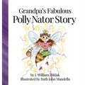 Grandpa's Fabulous Polly Nator Story