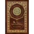 The Bridge of San Luis Rey (Royal Collector's Edition) (Case Laminate Hardcover with Jacket)