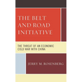 The Belt and Road Initiative: The Threat of an Economic Cold War with China