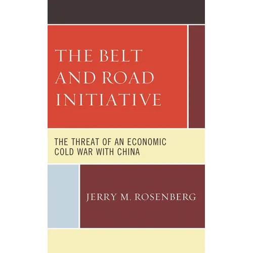The Belt and Road Initiative: The Threat of an Economic Cold War with China