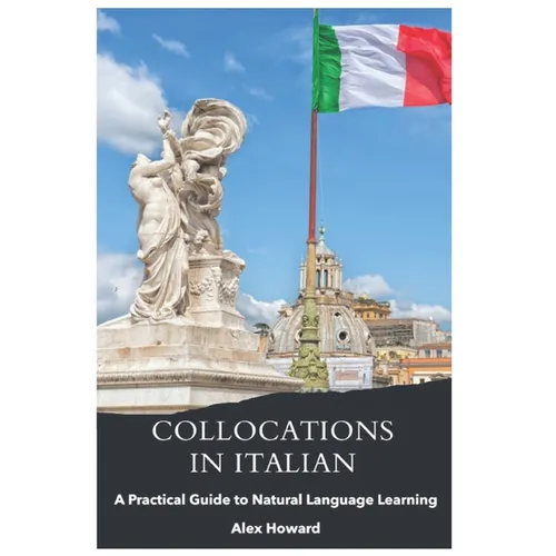 Collocations in Italian: A Practical Guide to Natural Language Learning