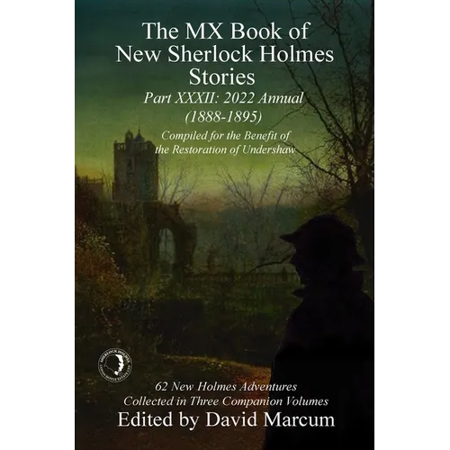 The MX Book of New Sherlock Holmes Stories - XXXII: 2022 Annual (1888-1895)