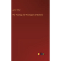 The Theology and Theologians of Scotland